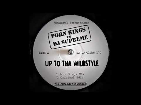 Porn Kings Vs. DJ Supreme ‎– Up To Tha Wildstyle (Porn Kings Mix)