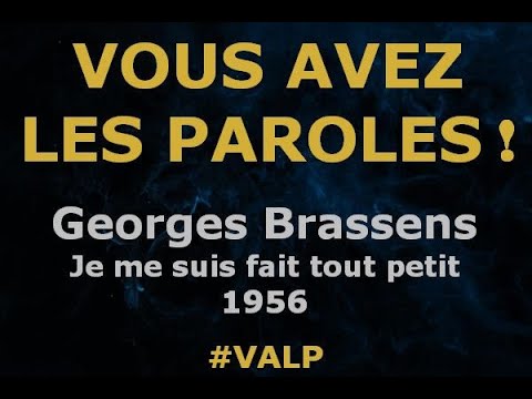 Georges Brassens  - Je me suis fait tout petit -  Paroles lyrics -  VALP