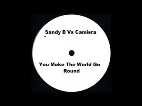 Sandy B Vs Camisra - You Make The World Go Round (2000)
