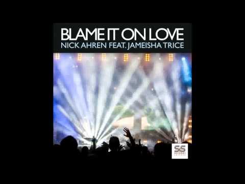 Nick Ahren Feat Jameisha Trice   Blame It On Love Mauritzio T1000 Remix