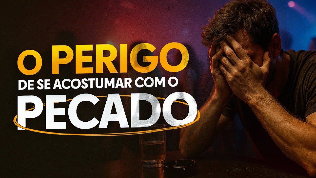 O PERIGO DE SE ACOSTUMAR COM O PECADO - Nayra Pedrini
