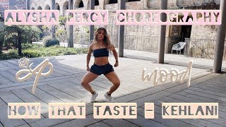 How That Taste - Kehlani / Alysha Percy Choreography