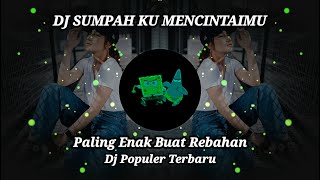 Download lagu DJ SUMPAH KU MENCINTAIMU   ( PALING ENAK BUAT REBAHAN ) DJ POPULER TERBARU mp3