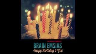 HAPPY BIRTHDAY 2 YOU by BRAIN EMCIAS, Stormebeatz & Nina