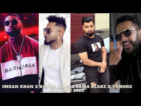 IMRAN KHAN X KAMAL RAJA X SAMA BLAKE X TYMORE (OFFICIAL MIXTAPE 2022) | CHAUDHRY