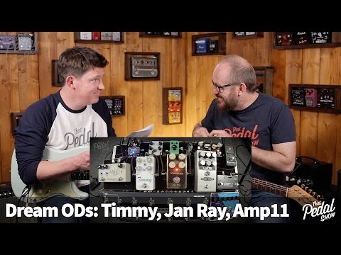 That Pedal Show – Dream Overdrives: Timmy, Jan Ray & Amp11. And A Bit On Ethics