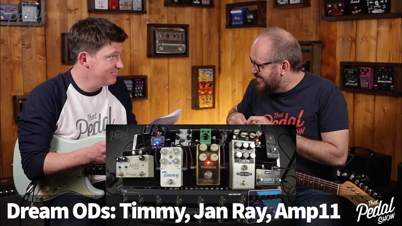 That Pedal Show â€“ Dream Overdrives: Timmy, Jan Ray & Amp11. And A Bit On Ethics - YouTube