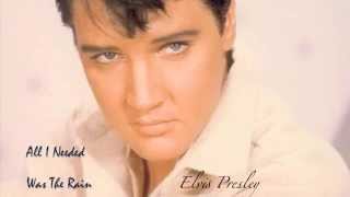All I Needed Was The Rain - Elvis Presley