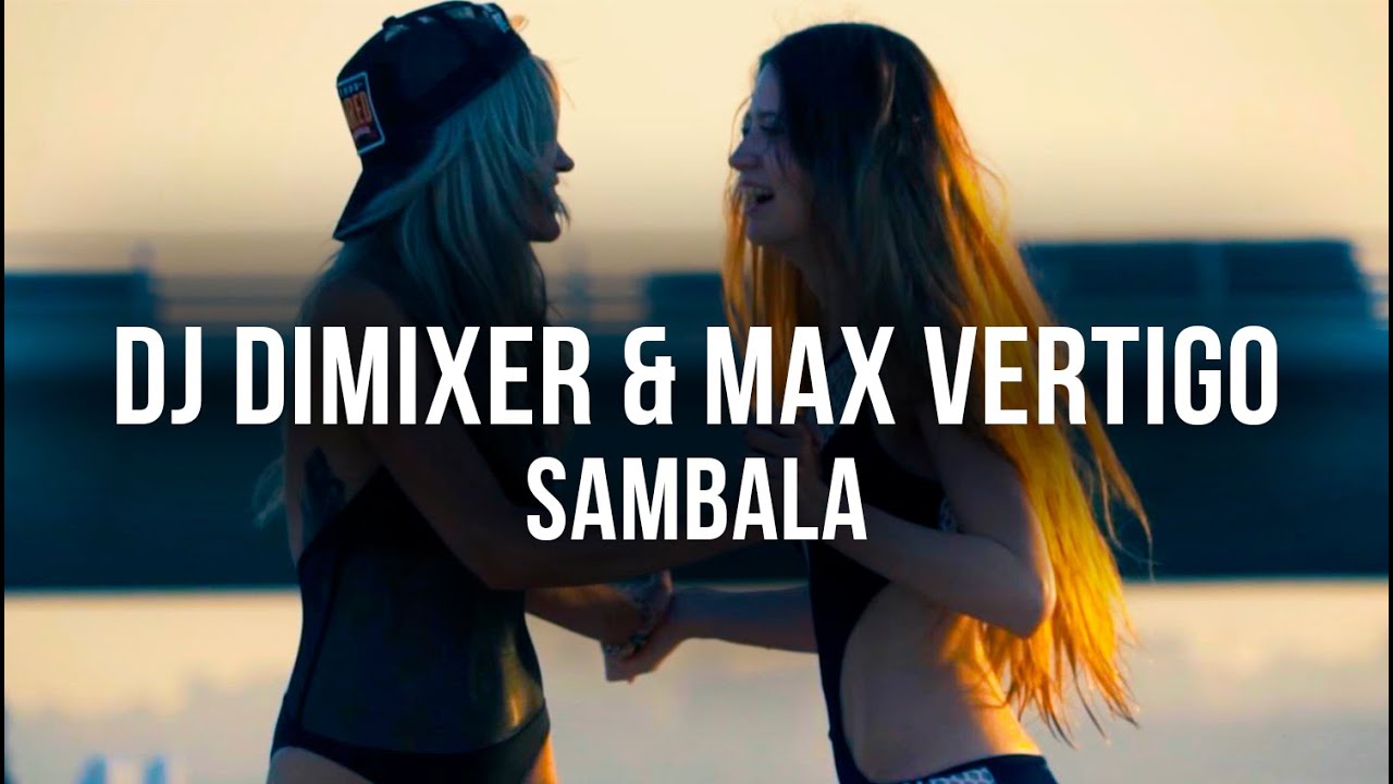 DJ DimixeR ft. Max Vertigo — Sambala