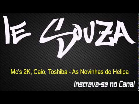 Mc's 2K, Caio, Toshiba - As Novinhas Do Helipa [Lançamento 2015]