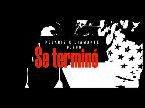 Polaris x Diamante x DJ Yom - Se Terminó