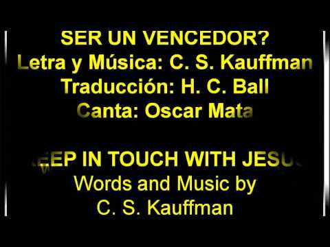 Keep in Touch with Jesus, with lyrics - ¿Quieres Sobre el Mundo Ser un Vencedor?