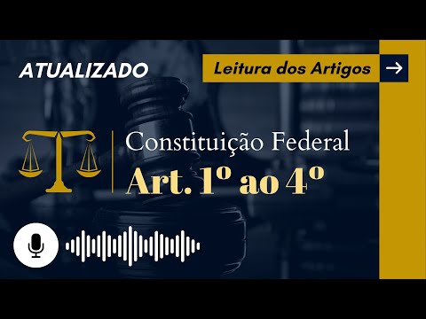 Constituição Art. 1º ao 4º em ÁUDIO (com letra) - Leitura Voz Humana - Audiolivro CF/88 atualizado