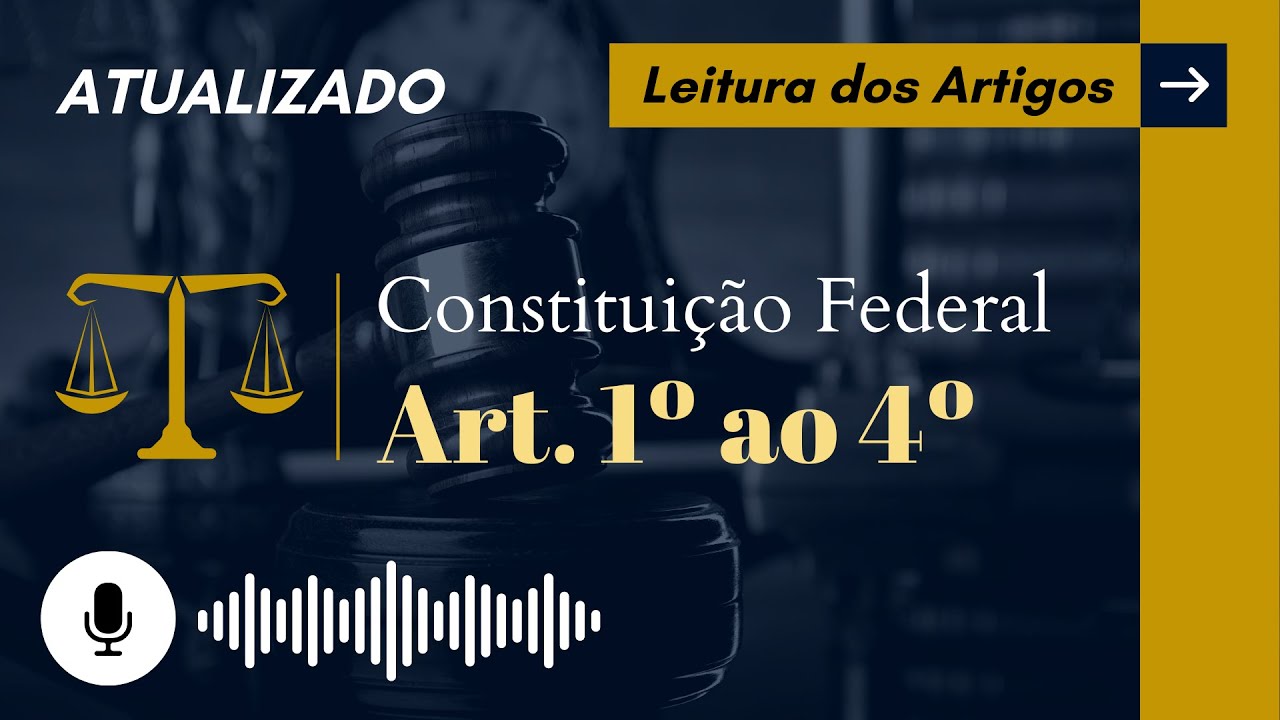 Constituição Art. 1º ao 4º em ÁUDIO (com letra) - Leitura Voz Humana - Audiolivro CF/88 atualizado