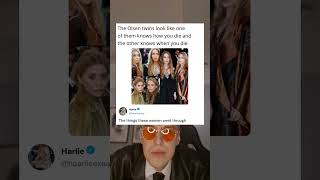 The Olsen twins look like one of them knows how you die and the other knows when you die