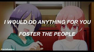 Foster The People - I Would Do Anything For You (Lyrics)