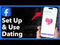How To Set Up Use Facebook Dating