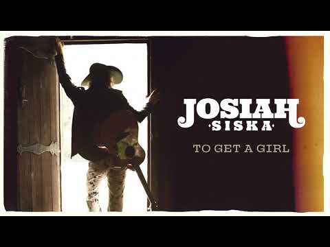 To Get A Girl - Josiah Siska