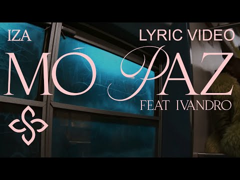 IZA feat. Ivandro - MÓ PAZ (Lyric Video)