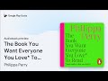 The Book You Want Everyone You Love* To Read… by Philippa Perry · Audiobook preview