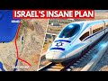 Israel Is Building A 27 BILLION High Speed Rail To Saudi Arabia