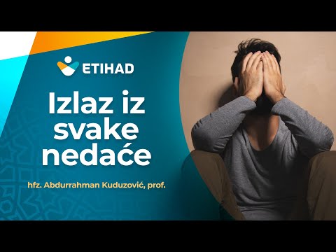 IZLAZ IZ SVAKE NEDAĆE - hfz. prof. Abdurrahman Kuduzović