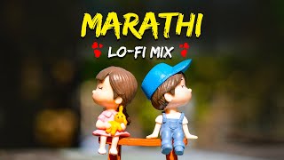 Marathi Lo-Fi Songs | Marathi Love Lofi Mix | Pori Tuzya Nadan | Marathi lofi Songs Mashup