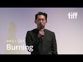 BURNING Cast and Crew Q&A | TIFF 2018