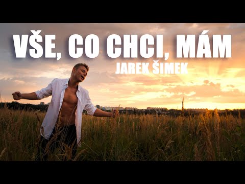 Jarek Šimek - VŠE, CO CHCI, MÁM (České písničky - Oficiální hudební video)