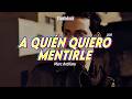 Marc Anthony - A Quién Quiero Mentirle (2010) | Letra