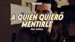 Marc Anthony - A Quién Quiero Mentirle (2010) | Letra