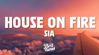Sia - House On Fire (Lyrics)