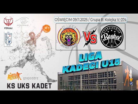 KS UKS KADET vs KS BASKET STARACHOWICE / Liga Męska U15 / 09.11.2025