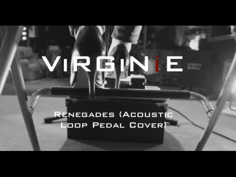 ViRGiNiE - Renegades (Acoustic Loop Pedal Cover)