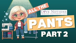 All the Love Notions Pants 2024 Update! - Part 2