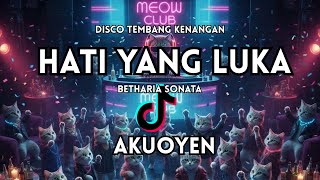 Download lagu DJ Hati Yang Luka | Tembang Kenangan Betharia Sonata X Akuoyen mp3