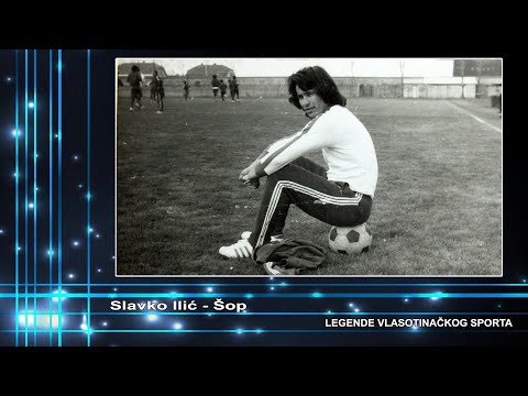 Legende Vlasotinackog sporta - Slavko Ilic Sop