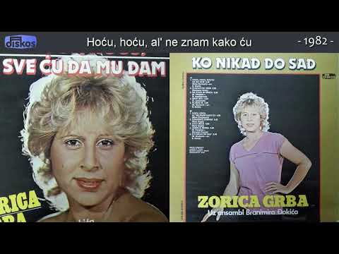 Zorica Grba - Hocu, hocu, al' ne znam kako cu - (Audio 1982)