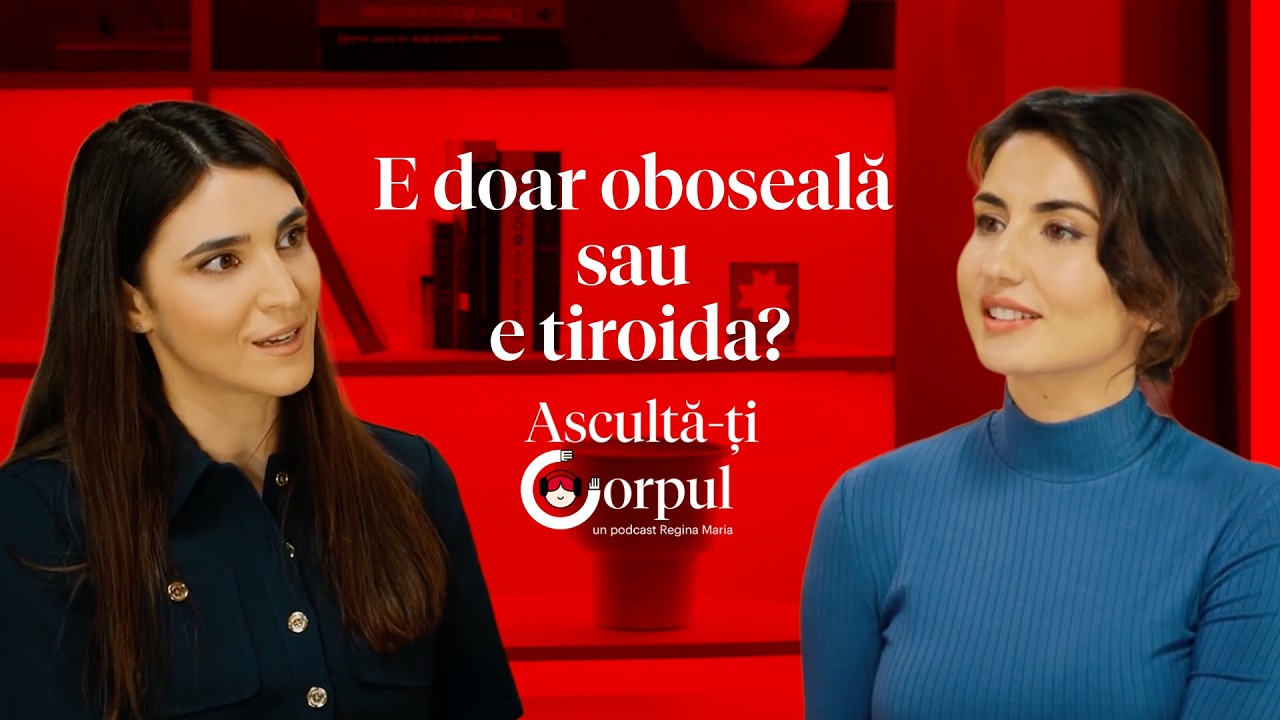 Ascultă-ți Corpul Ep. 31 | E Doar Oboseală sau E Tiroida?