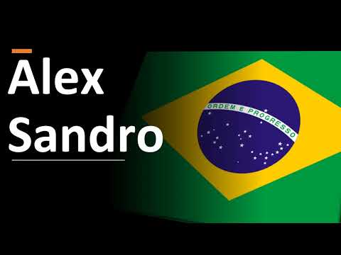 How to Pronounce Alex Sandro (Brazilian Footballer)