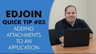EDJOIN Quick Tip #3 - Adding Attachments to an Application
