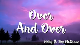 Over And Over -   Nelly  Ft. Tim McGraw ( Lyrics )