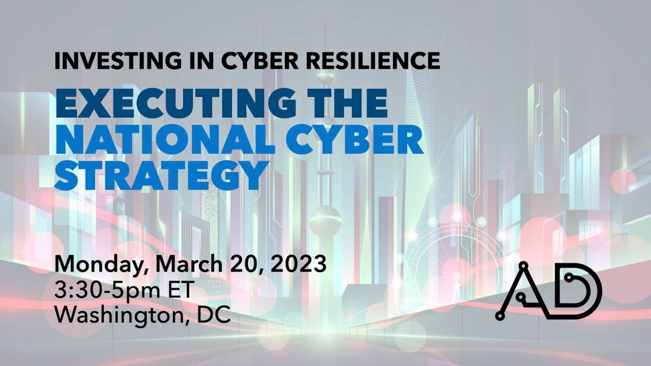 Investing in Cyber Resilience: Executing the National Cyber Strategy