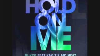DJ KGB feat. Kay-T & MC Neat - Hold On Me (Roy C 2-Step Radio Edit)