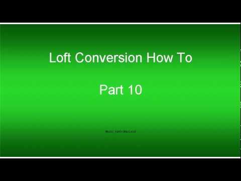 Loft Conversion How To Part 10