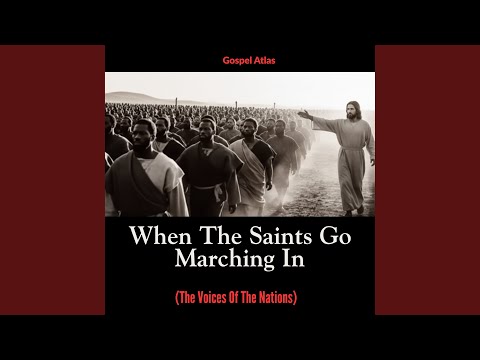 When the Saints Go Marching in (The Voices of the Nations)