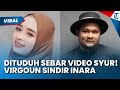 DITUDUH SEBAR VIDEO SYUR INARA Virgoun Beri Sindiran Untuk Mantan Istri Jangan Nyalahin Orang Lain