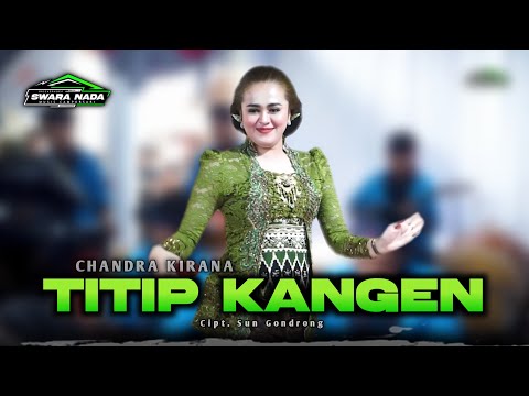 TITIP KANGEN - CHANDRA KIRANA - SWARA NADA MUSIC - KAESAR AUDIO