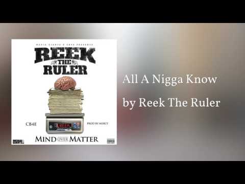 Reek The Ruler ''All A Nigga Know'' Prod by Mercy