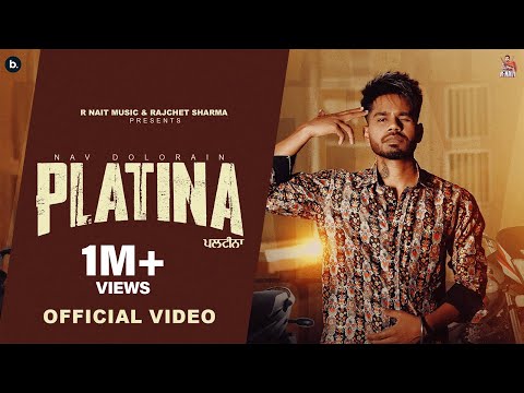 Platina (Official Video) Nav Dolorain | R Nait Music | Punjabi Song 2024